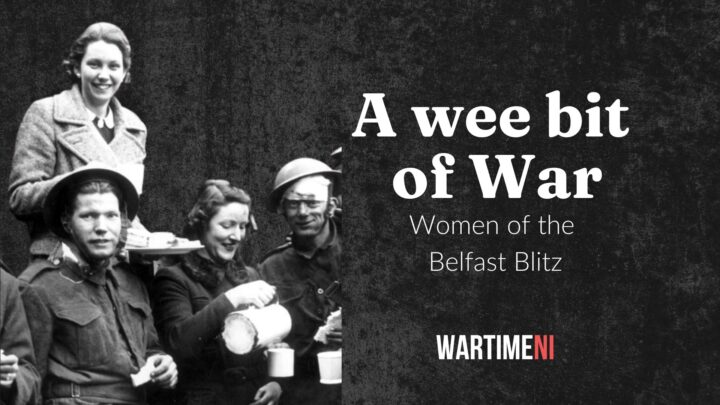 Featured image for Episode 05: Women of the Belfast Blitz (Part II)